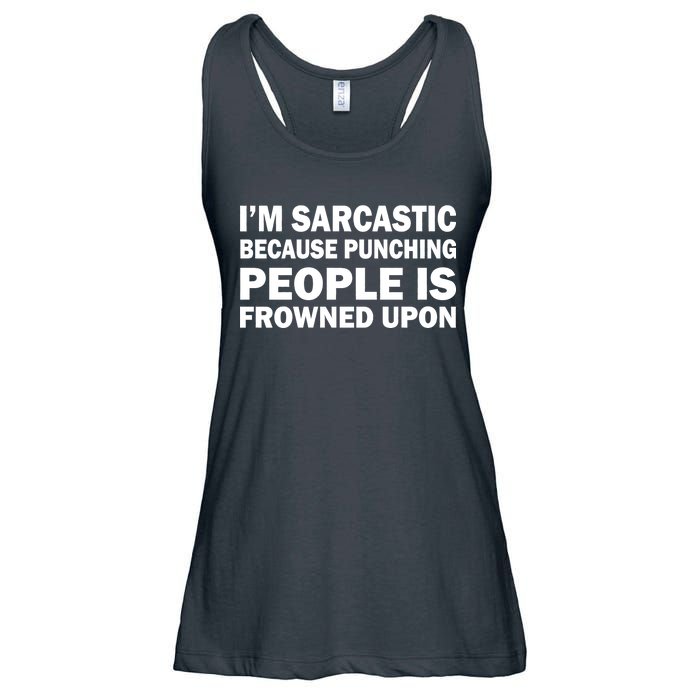 I'm Sarcastic Because Punching People Is Frowned Upon Ladies Essential Flowy Tank