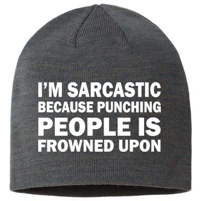 I'm Sarcastic Because Punching People Is Frowned Upon Sustainable Beanie