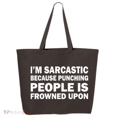 I'm Sarcastic Because Punching People Is Frowned Upon 25L Jumbo Tote