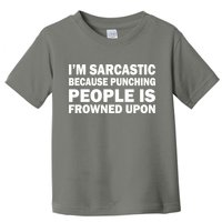 I'm Sarcastic Because Punching People Is Frowned Upon Toddler T-Shirt