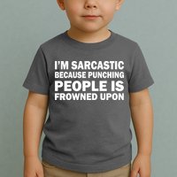 I'm Sarcastic Because Punching People Is Frowned Upon Toddler T-Shirt