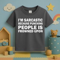 I'm Sarcastic Because Punching People Is Frowned Upon Toddler T-Shirt