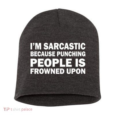 I'm Sarcastic Because Punching People Is Frowned Upon Short Acrylic Beanie
