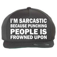 I'm Sarcastic Because Punching People Is Frowned Upon Wool Snapback Cap
