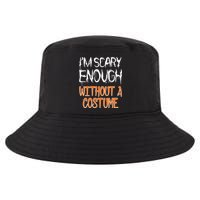 I'm Scary Enough With Out a Costume Halloween Cool Comfort Performance Bucket Hat