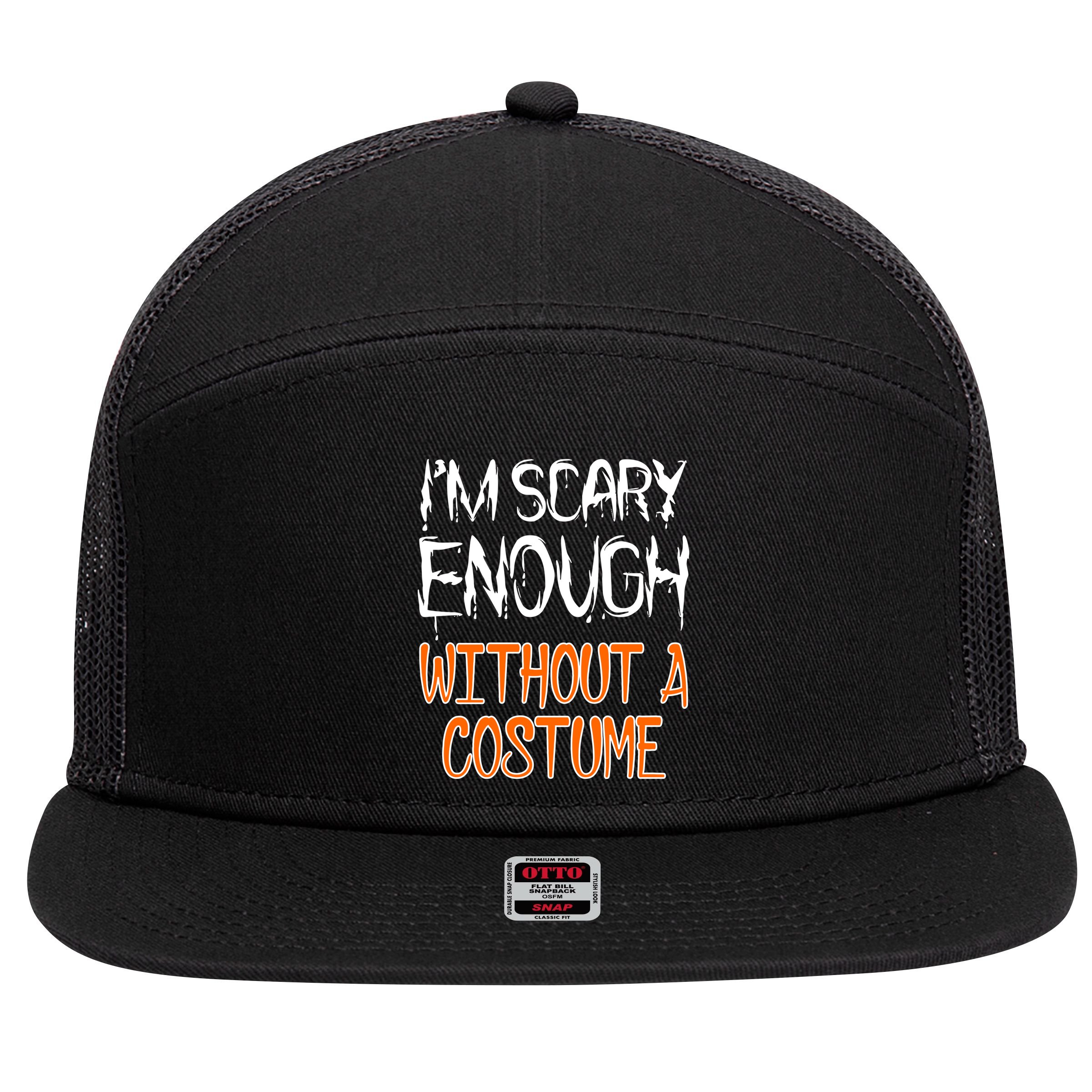 I'm Scary Enough With Out a Costume Halloween 7 Panel Mesh Trucker Snapback Hat