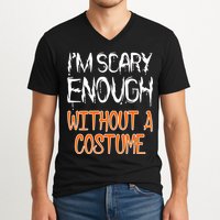 I'm Scary Enough With Out a Costume Halloween V-Neck T-Shirt