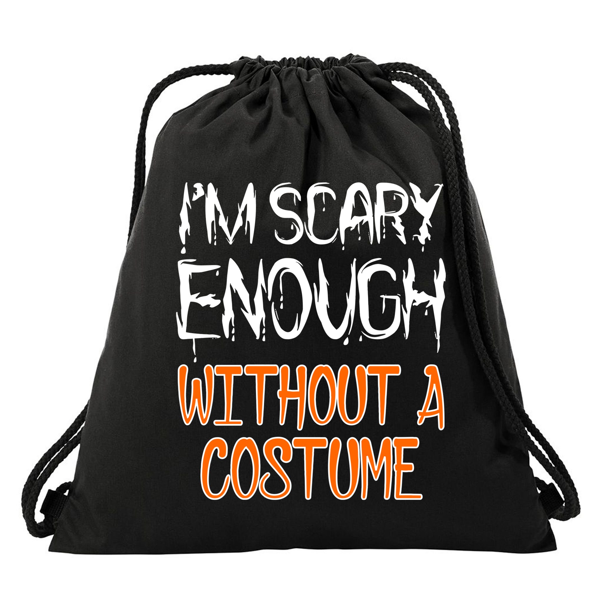 I'm Scary Enough With Out a Costume Halloween Drawstring Bag