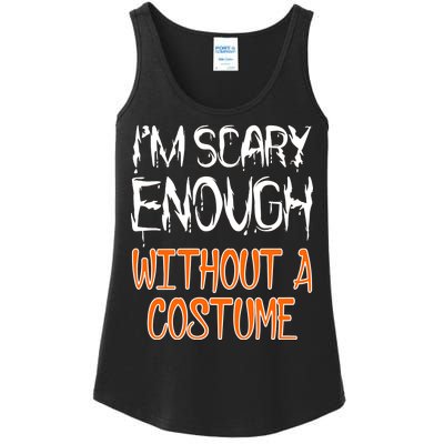 I'm Scary Enough With Out a Costume Halloween Ladies Essential Tank