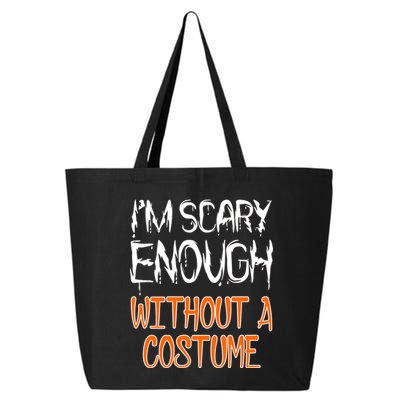 I'm Scary Enough With Out a Costume Halloween 25L Jumbo Tote