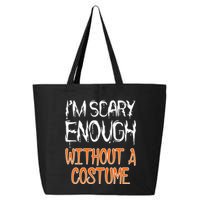 I'm Scary Enough With Out a Costume Halloween 25L Jumbo Tote