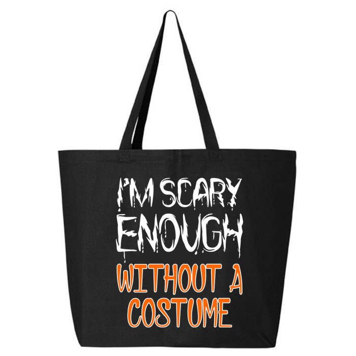 I'm Scary Enough With Out a Costume Halloween 25L Jumbo Tote