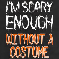 I'm Scary Enough With Out a Costume Halloween 25L Jumbo Tote