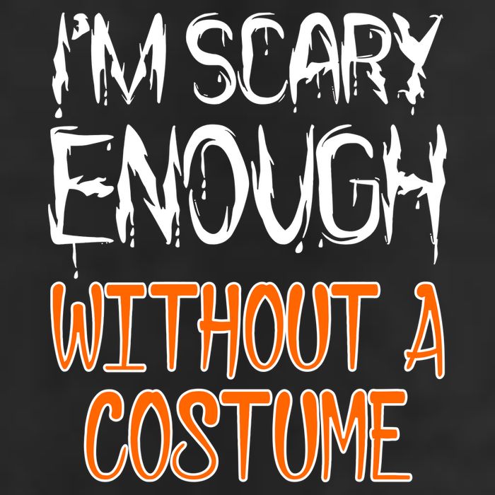 I'm Scary Enough With Out a Costume Halloween 25L Jumbo Tote