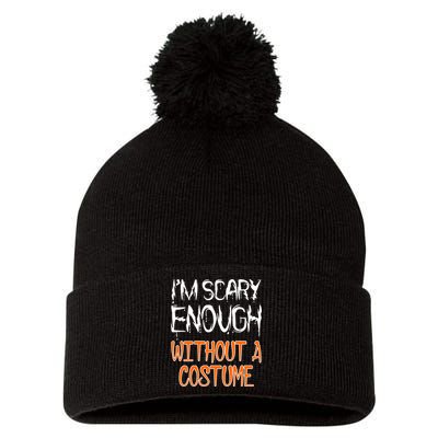 I'm Scary Enough With Out a Costume Halloween Pom Pom 12in Knit Beanie