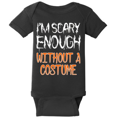 I'm Scary Enough With Out a Costume Halloween Baby Bodysuit