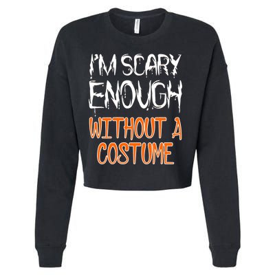 I'm Scary Enough With Out a Costume Halloween Cropped Pullover Crew