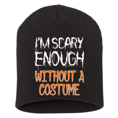 I'm Scary Enough With Out a Costume Halloween Short Acrylic Beanie