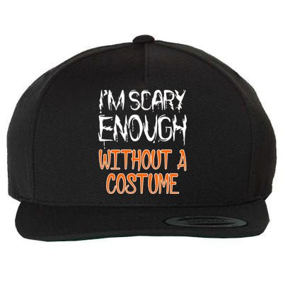 I'm Scary Enough With Out a Costume Halloween Wool Snapback Cap