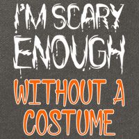 I'm Scary Enough With Out a Costume Halloween Cotton Canvas Backpack