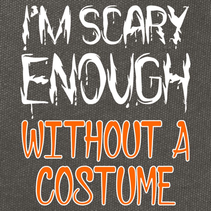 I'm Scary Enough With Out a Costume Halloween Cotton Canvas Backpack