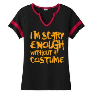 I'm Scary Enough Without A Costume Ladies Halftime Notch Neck Tee