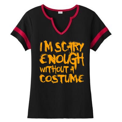 I'm Scary Enough Without A Costume Ladies Halftime Notch Neck Tee