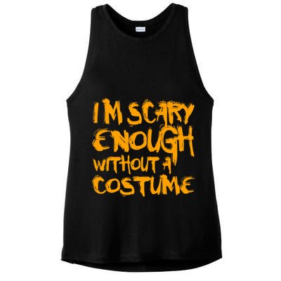 I'm Scary Enough Without A Costume Ladies PosiCharge Tri-Blend Wicking Tank