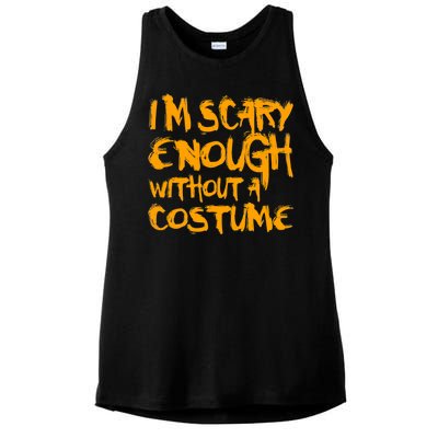 I'm Scary Enough Without A Costume Ladies PosiCharge Tri-Blend Wicking Tank