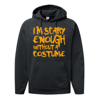 I'm Scary Enough Without A Costume Performance Fleece Hoodie