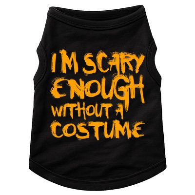 I'm Scary Enough Without A Costume Doggie Tank