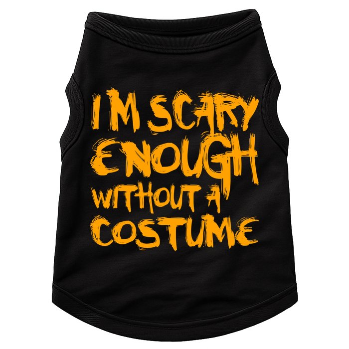 I'm Scary Enough Without A Costume Doggie Tank