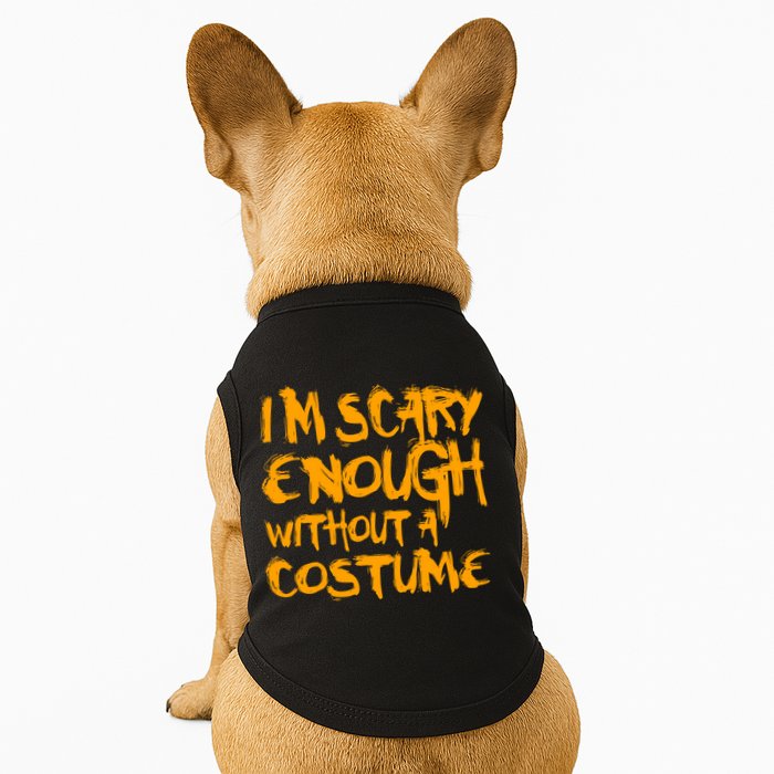 I'm Scary Enough Without A Costume Doggie Tank