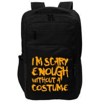 I'm Scary Enough Without A Costume Impact Tech Backpack
