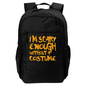 I'm Scary Enough Without A Costume Daily Commute Backpack