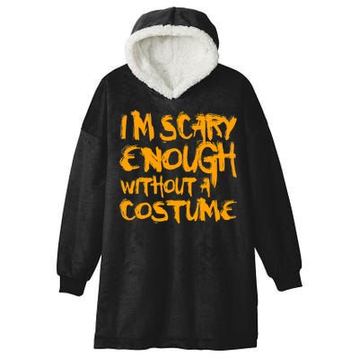 I'm Scary Enough Without A Costume Hooded Wearable Blanket