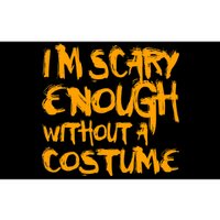 I'm Scary Enough Without A Costume Bumper Sticker