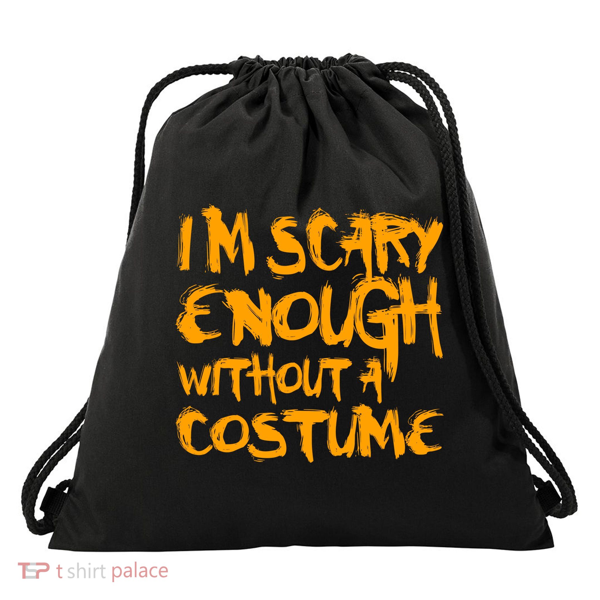 I'm Scary Enough Without A Costume Drawstring Bag