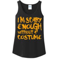 I'm Scary Enough Without A Costume Ladies Essential Tank