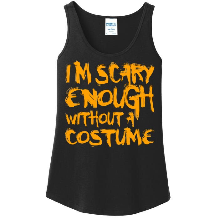 I'm Scary Enough Without A Costume Ladies Essential Tank