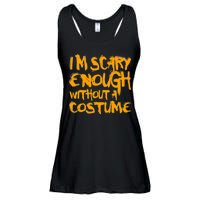 I'm Scary Enough Without A Costume Ladies Essential Flowy Tank