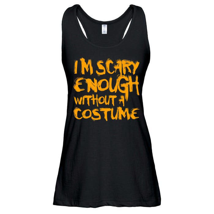 I'm Scary Enough Without A Costume Ladies Essential Flowy Tank