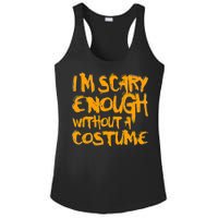 I'm Scary Enough Without A Costume Ladies PosiCharge Competitor Racerback Tank