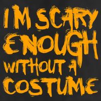 I'm Scary Enough Without A Costume 25L Jumbo Tote