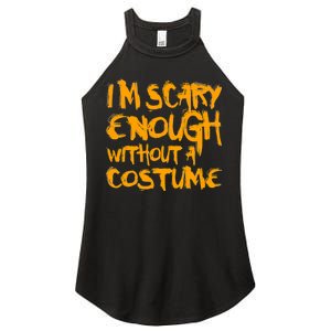 I'm Scary Enough Without A Costume Women's Perfect Tri Rocker Tank