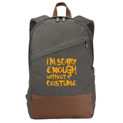 I'm Scary Enough Without A Costume Cotton Canvas Backpack