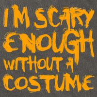 I'm Scary Enough Without A Costume Cotton Canvas Backpack