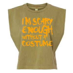 I'm Scary Enough Without A Costume Garment-Dyed Women's Muscle Tee