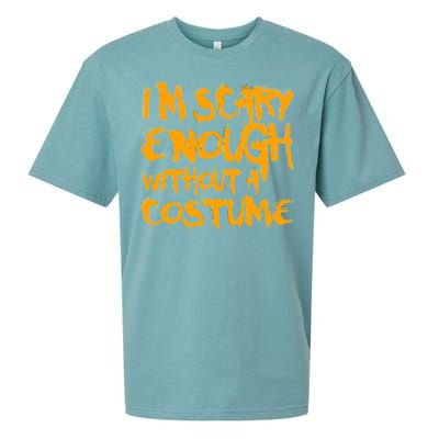 I'm Scary Enough Without A Costume Sueded Cloud Jersey T-Shirt