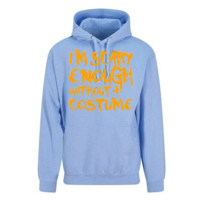 I'm Scary Enough Without A Costume Unisex Surf Hoodie